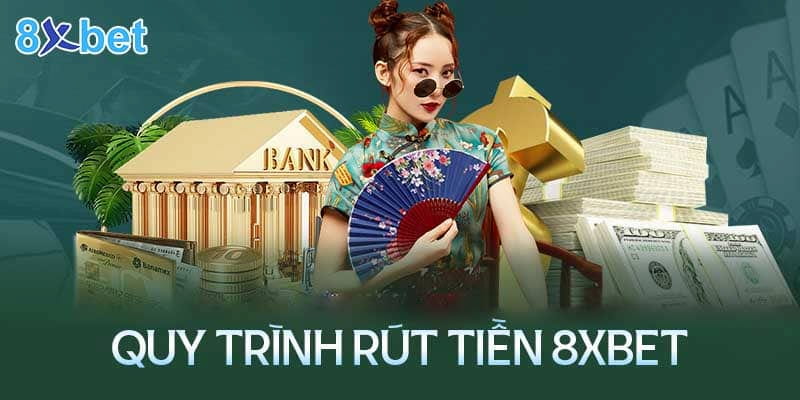 Thông Tin Nhà Cái 8XBET 7 Rút tiền 8xbet